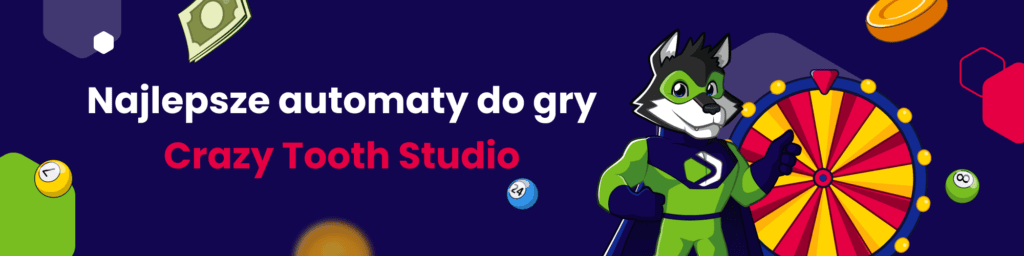 Najlepsze automaty do gry Crazy Tooth Studio