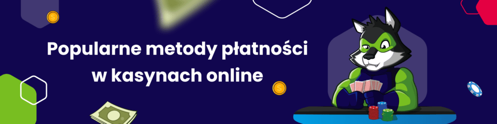 Popularne metody płatności w kasynach online